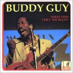 Buddy Guy : First Time I Met the Blues